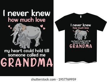 I Never Knew How Much Love My Heart Could Hold Till Someone Called Me Grandma T-Shirt