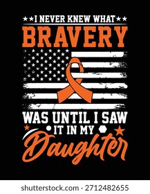 I NEVER KNEW WHAT BRAVERY WAS UNTIL I SAW IT IN MY DAUGHTER TSHIRT DESIGN