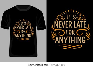 Sein nie zu spät für irgendwelche Zitate Typografie T Shirt Design