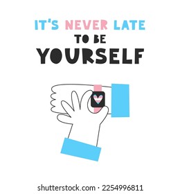 It's never late to be yourself quote with transgender flag colors. Hands with heart on wrist watch. Trans day of visibility. LGBT equality, diversity, inclusion concept. Vector flat illustration.