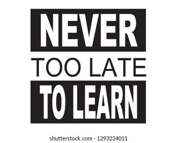 Never too late to learn