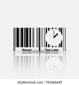 Never too late motivational quote with bar code vector concept.