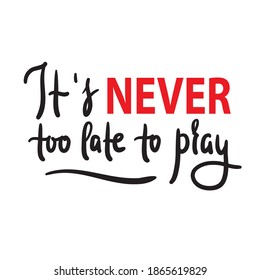 It's never too late to pray - inspire motivational religious quote. Hand drawn beautiful lettering. Print for inspirational poster, t-shirt, bag, cups, card, flyer, sticker, badge. Calligraphy writing