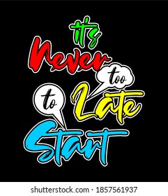 it's never too late to start typography design for print t shirt 