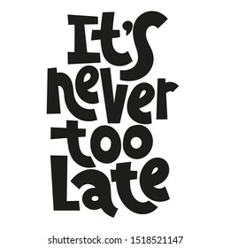 It is never too late. Unique vector hand drawn lettering quote about principle of intermittent fasting, diet and weight loss, time-restricted eating, skip breakfast, daily eating window.