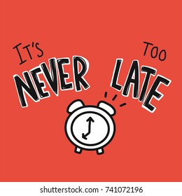 It's never too late word and clock cartoon vector illustration