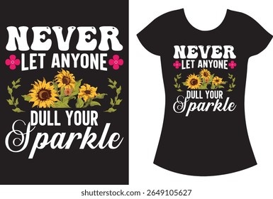 Never Let Anyone Dull Your Sparkle Fun T shirt design.