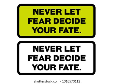 Never Let Fear Decide Your Fate creative motivation quote design