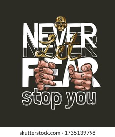 never let fear stop you with hand holding letter illustration on black background