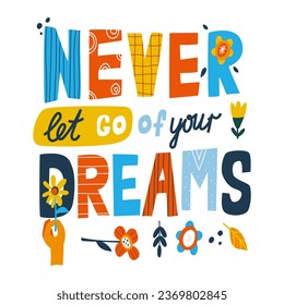 "Never let go of your dream." Hand drawn phrase in English. Flat vector illustration, eps10