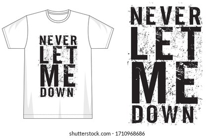 never let me down typography for print t shirt