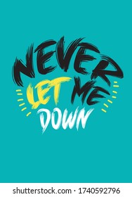 never let me down,t-shirt design fashion vector