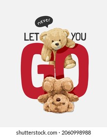 never let you go slogan with cute bear doll couple vector illustration