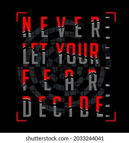 Never let your fear decide your future vector illustration