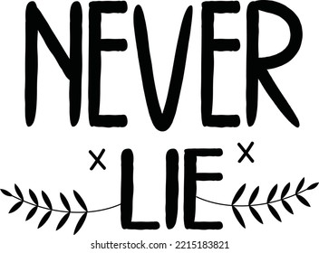 never lie Inspirational quote vector design 