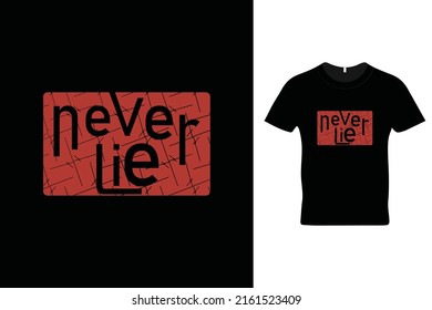 Never lie t shirt design. Beautiful t shirt