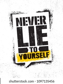 Never Lie To Yourself. Inspiring Creative Motivation Quote Poster Template. Vector Typography Banner Design Concept On Grunge Texture Rough Background