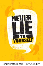 Never Lie To Yourself. Inspiring Creative Motivation Quote Poster Template. Vector Typography Banner Design Concept On Grunge Texture Rough Background
