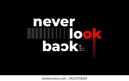 Never look back, abstract motivational typography modern design slogan. Vector illustration graphics for print t shirt, apparel, background, poster, banner, postcard and or social media content.