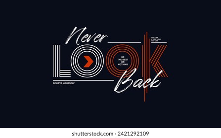 Nunca mires atrás, la tipografía abstracta motivacional eslogan del diseño moderno. Gráficos de ilustraciones vectoriales para camisetas impresas, ropa, fondo, afiche, pancarta, postal y contenido de medios sociales.