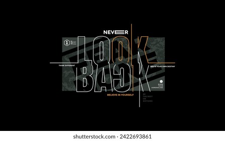 Never look back, abstract motivational typography modern design slogan. Vector illustration graphics for print t shirt, apparel, background, poster, banner, postcard and or social media content.