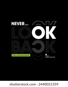 Never look back, abstract typography motivational quotes design slogan. Vector illustration graphics print t shirt, apparel, background, poster, banner, postcard and or social media content.