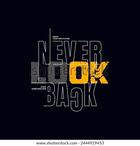 Never look back, abstract typography motivational quotes design slogan. Vector illustration graphics print t shirt, apparel, background, poster, banner, postcard and or social media content.