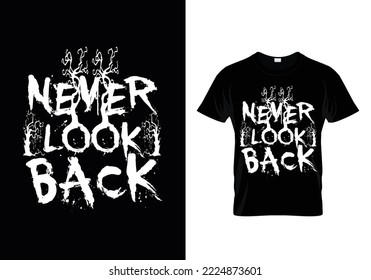 Never look back best t shirt design