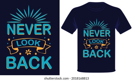 Never look back best typography t-shirt design.