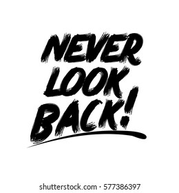 Never look back. Black ink Lettering. Vector  text. White  background.