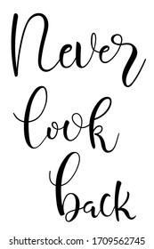 Never look back brush hand lettering motivation text isolated for banner or card. Modern calligraphy slogan, vector EPS 10