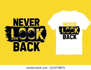 Never look back creative typography t shirt design on vector t shirt background