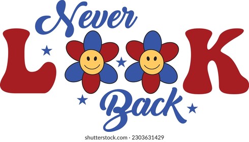 Never look back flower 4th of July t-shirt design