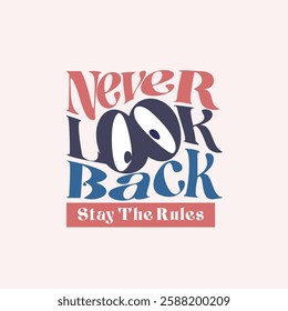 never look back  graphic tee shirt  design inspiration 