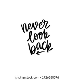 never look back hand drawn lettering inspirational and motivational quote