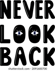 Never look back. Hand drawn lettering. Vector illustration