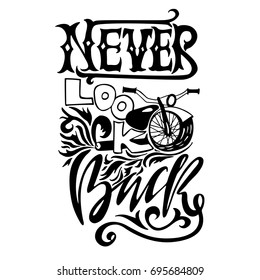 Never look back. Hand drawn lettering. Vector motivational typography design. Handwritten modern brush philosophy inscription. Motorbike illustration.