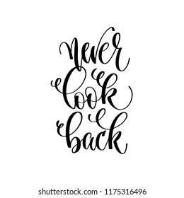 never look back - hand lettering inscription text, motivation and inspiration positive quote, calligraphy vector illustration