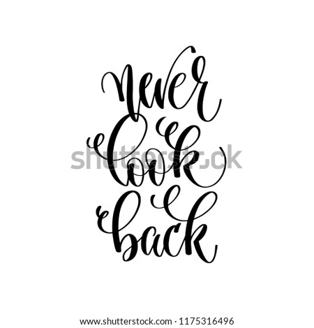 never look back - hand lettering inscription text, motivation and inspiration positive quote, calligraphy vector illustration