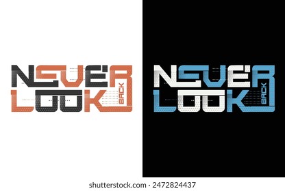 Never look back inspiration modern typography t-shirt design template