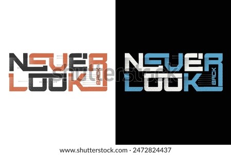 Never look back inspiration modern typography t-shirt design template