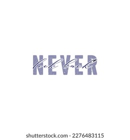 Never look back- Inspirational quote print in vector.