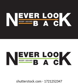 Never Look Back And Keep Going, Modern Typography, Tee Shirt Graphics