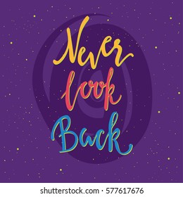 Never Look Back lettering.  Hand drawn vector illustration, greeting card, design, logo.