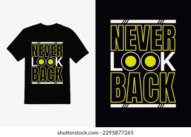  never look back lettering inspirational quote and typography quote t-shirt design.
