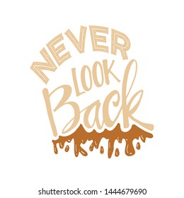 Never look back lettering. Motivational quote.