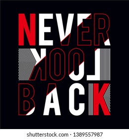 Never Look Back Minimal Active Sport Typography modern Fashion Slogan for T-shirt and apparels graphic vector Print