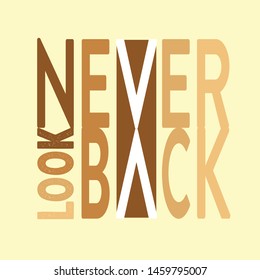 Never Look Back. Minimal Typography modern Fashion Slogan for T-shirt and apparels graphic vector Print.