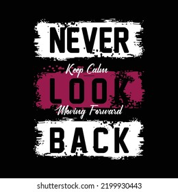 never look back, modern and stylish motivational quotes typography slogan. abstract illustration vector design for print tee shirt,