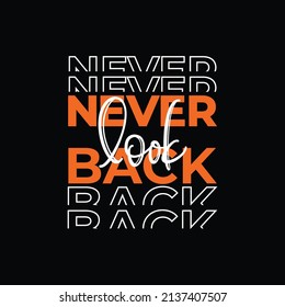 Never Look Back Modern typography For T shirt design